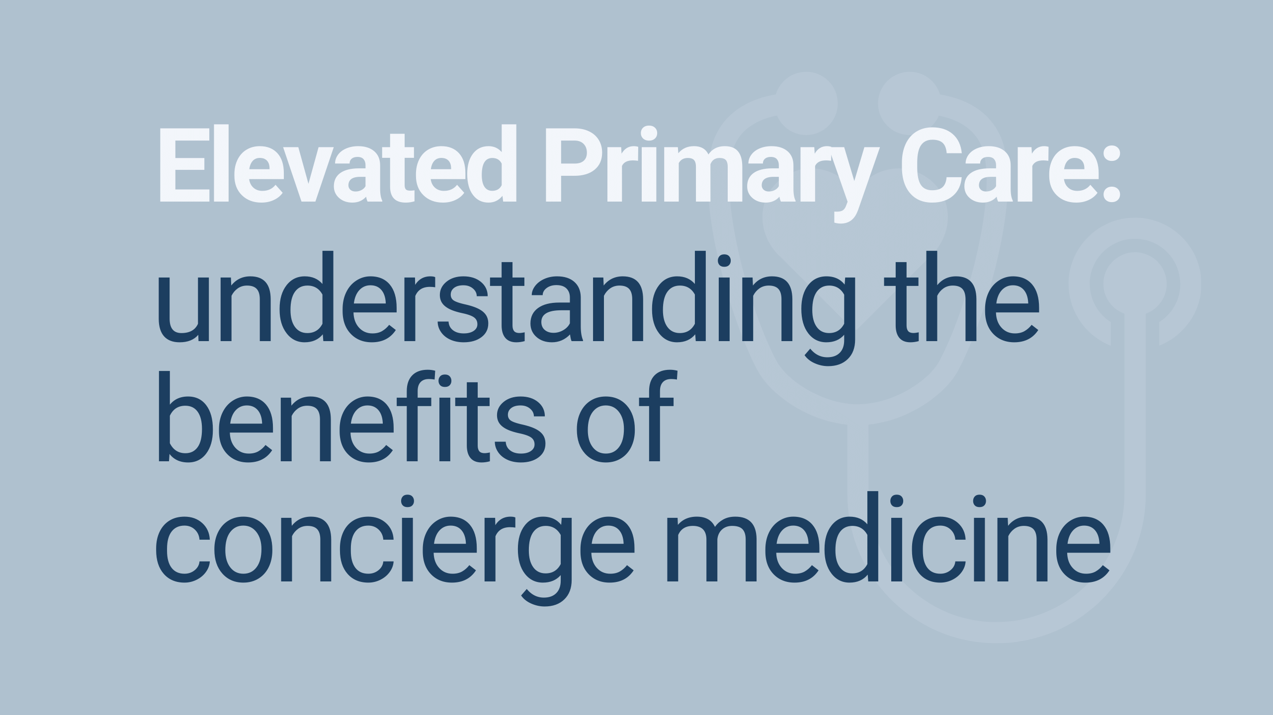 Concierge Medicine: Individualized Care, Direct Access to the Doctor, Preventative Primary Care, Comfort and Convenience, Patient Empowerment